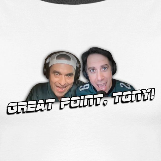 GREAT POINT, TONY! (No glow)