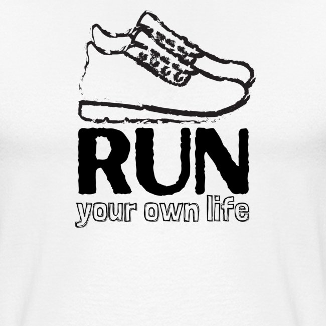 RUN YOUR OWN LIFE
