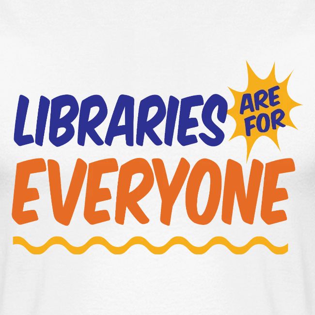 Libraries Are For Everyone