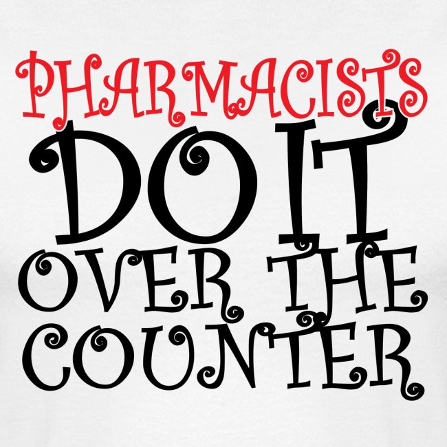 Pharmacists do it over the counter