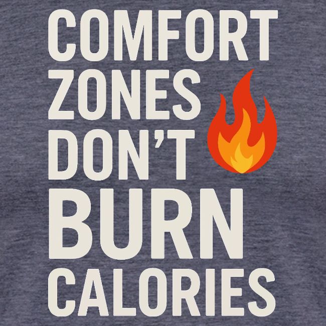 Comfort Zones Don’t Burn Calories Graphic