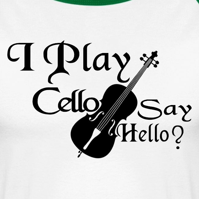 I PLAY CELLO - SAY HELLO!