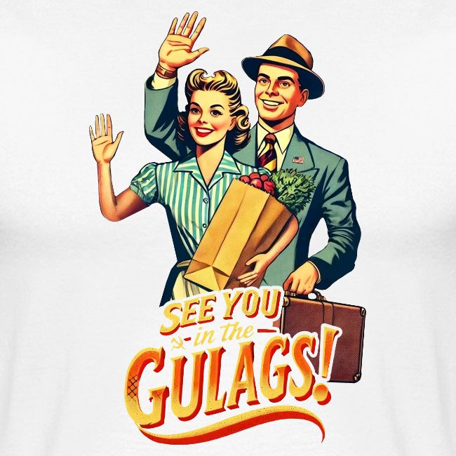 See You In The Gulags, Neighbor! (On White, Front)