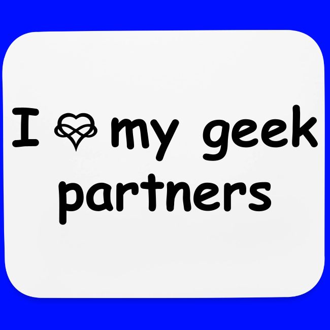 I [infinity-heart] My Geek Partners