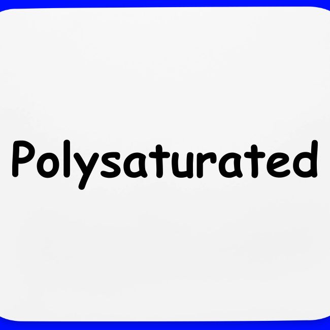 Polysaturated