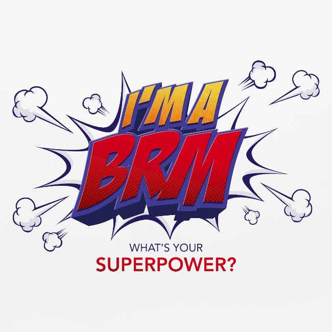 I'm a BRM- What's YOUR Superpower?
