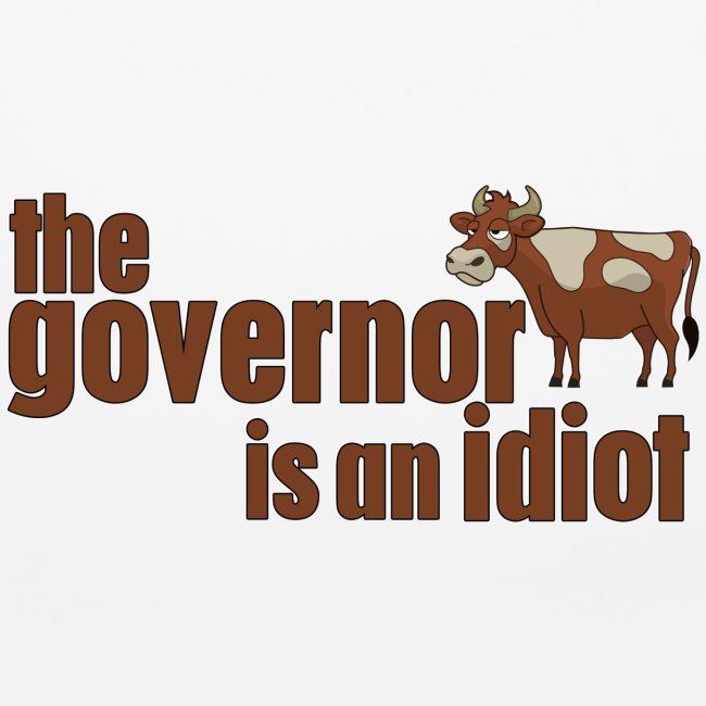 Governor is an Idiot