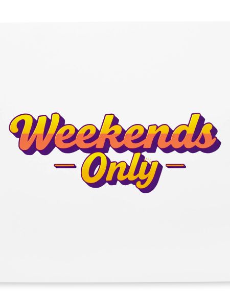 Weekends Only