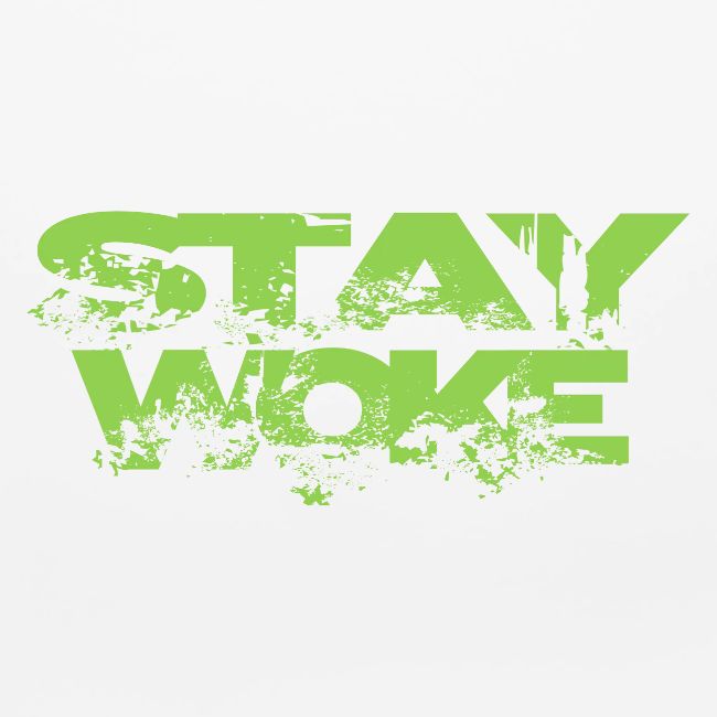 STAY WOKE