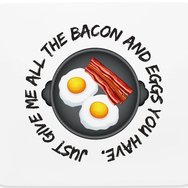 All of the Bacon and Eggs