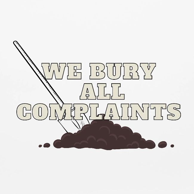 We Bury All Complaints