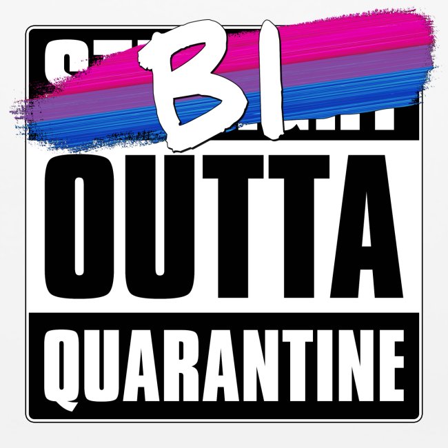 Bi Outta Quarantine - Bisexual Pride
