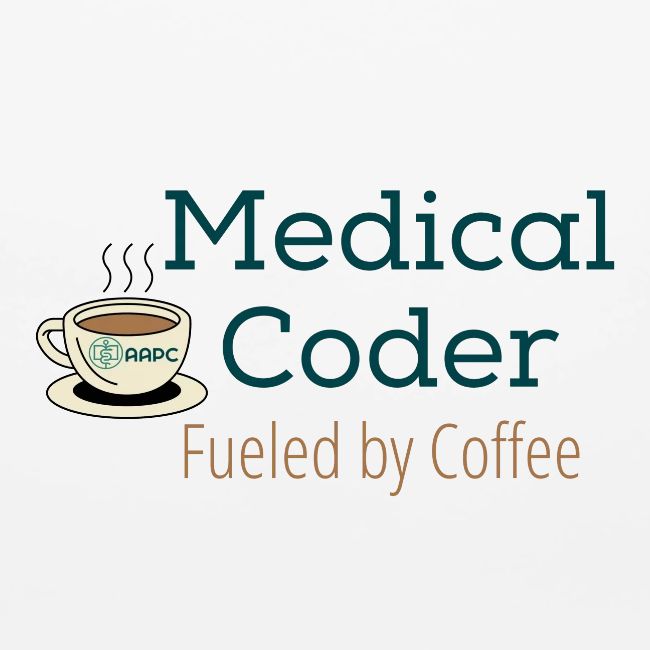 Medical Coder Fueled by Coffee- AAPC