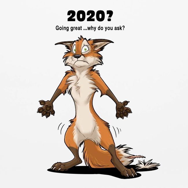 2020? Going great... (for bright backgrounds)