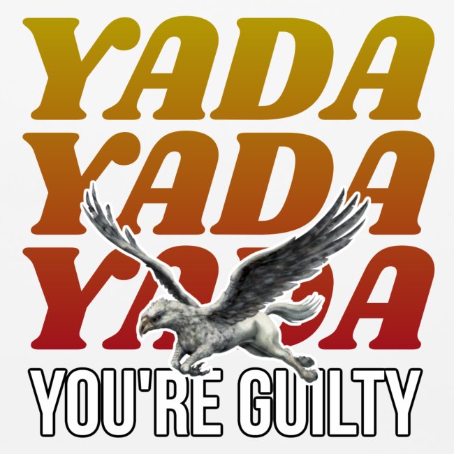 Yada Yada Yada You're Guilty