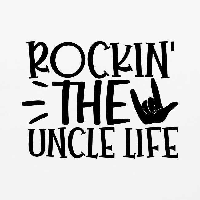 Rockin the Uncle Life