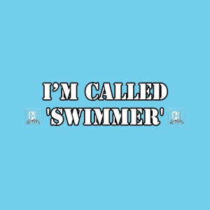 They call me swimmer