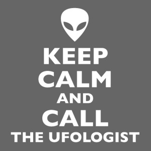 Keep Calm Call Ufologist