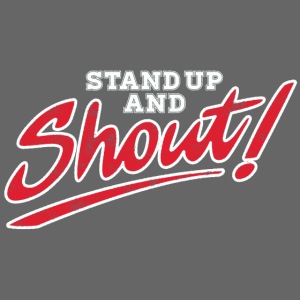 Stand Up and Shout