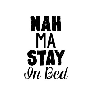 Na Ma Stay In Bed