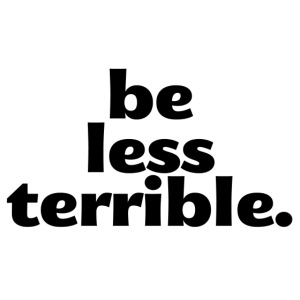 "Be Less Terrible" Large Buttons (5-pack)