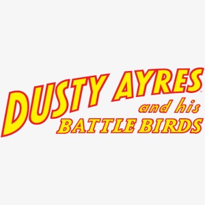 Dusty Ayres and his Battle Birds