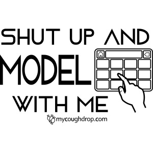 Shut Up and Model with Me