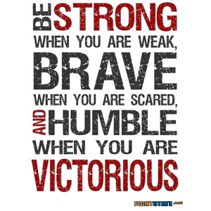 Be Strong, Brave and Humble