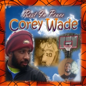 RIP Corey Wade 2016