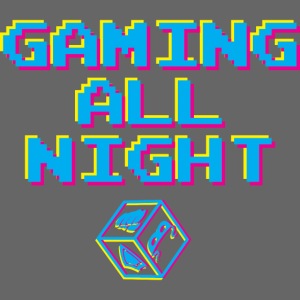 Gaming All Night
