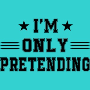 I'm only pretending