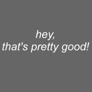 Hey_Thats_pretty_good