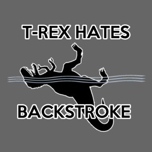 T Rex Hates Backstroke