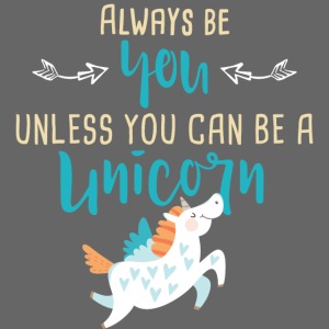 Always Be You or Unicorn