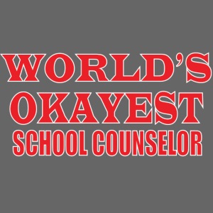 world s okayest school counselor red shirt png