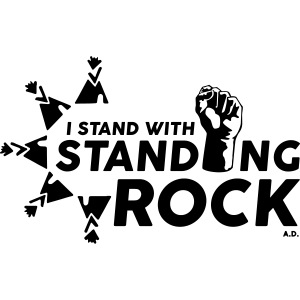 I Stand With Standing Rock - Black w/white text
