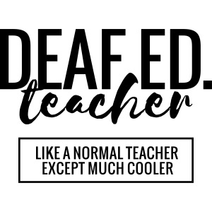 Cool Deaf Ed. Teacher Funny Teacher T-Shirt