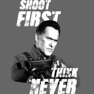 Shoot Firt Think Never