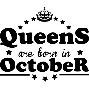 Queens are born in October
