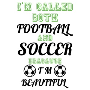 I'm Called both soccer and football I'm