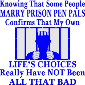 Knowing Some People Marry Prison Pen Pals My Life
