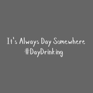 #DayDrinking