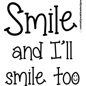 Smile and I ll smile too