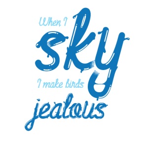 When I Sky I Make Birds Jealous - Light