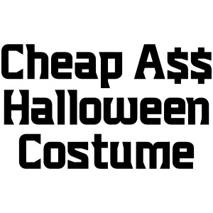 Cheap Ass Costume