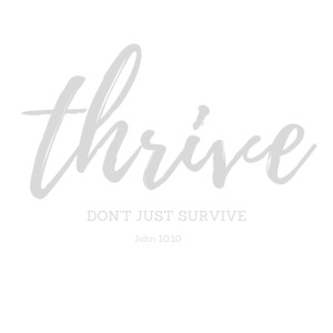 Thrive, don't just survive