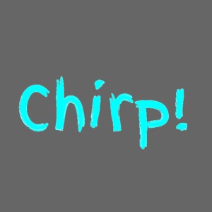 Chirp!