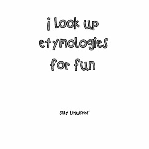 etymologies for fun