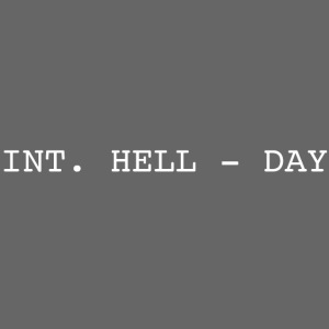 INT. HELL - DAY