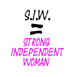 S.I.W. Strong Independent Woman